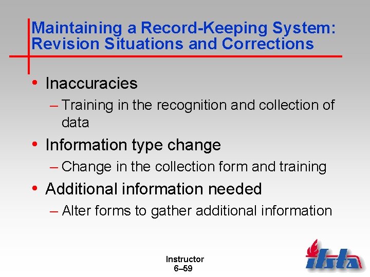 Maintaining a Record-Keeping System: Revision Situations and Corrections • Inaccuracies – Training in the