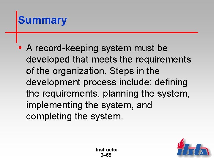 Summary • A record-keeping system must be developed that meets the requirements of the