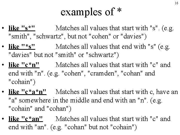 16 examples of * • like "s*" Matches all values that start with "s".