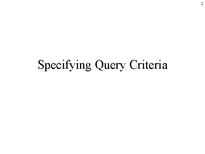 2 Specifying Query Criteria 