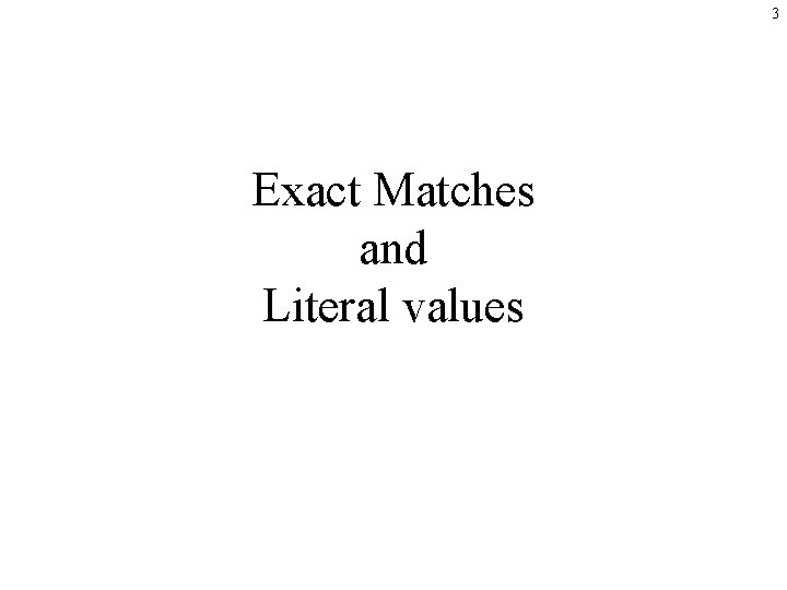 3 Exact Matches and Literal values 