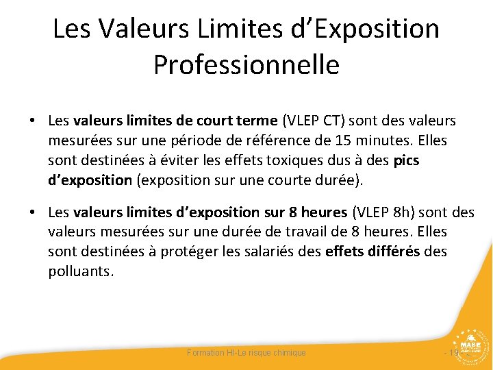 Les Valeurs Limites d’Exposition Professionnelle • Les valeurs limites de court terme (VLEP CT) Les Valeurs Limites d’Exposition Professionnelle • Les valeurs limites de court terme (VLEP CT)