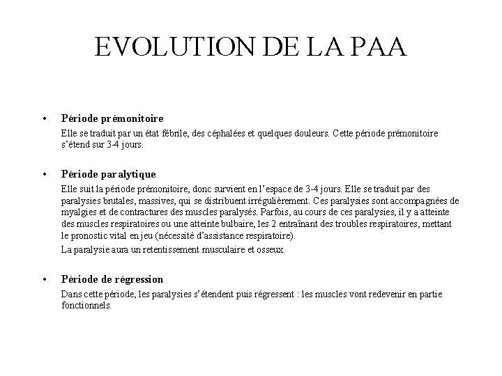 EVOLUTION DE LA PAA • Période prémonitoire Elle se traduit par un état fébrile,