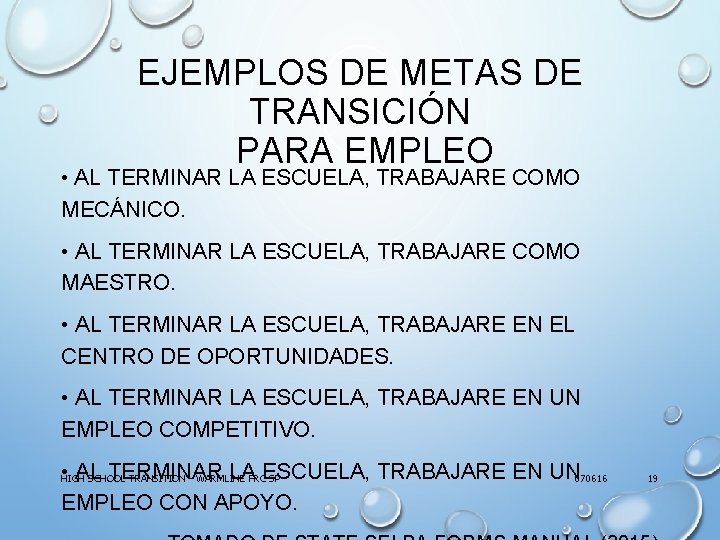 EJEMPLOS DE METAS DE TRANSICIÓN PARA EMPLEO • AL TERMINAR LA ESCUELA, TRABAJARE COMO