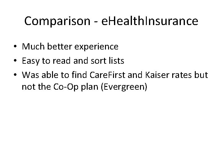Comparison - e. Health. Insurance • Much better experience • Easy to read and