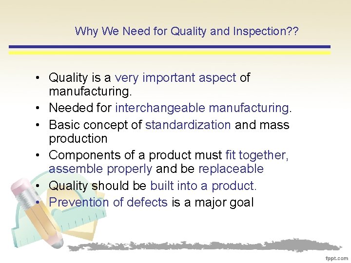 Why We Need for Quality and Inspection? ? • Quality is a very important