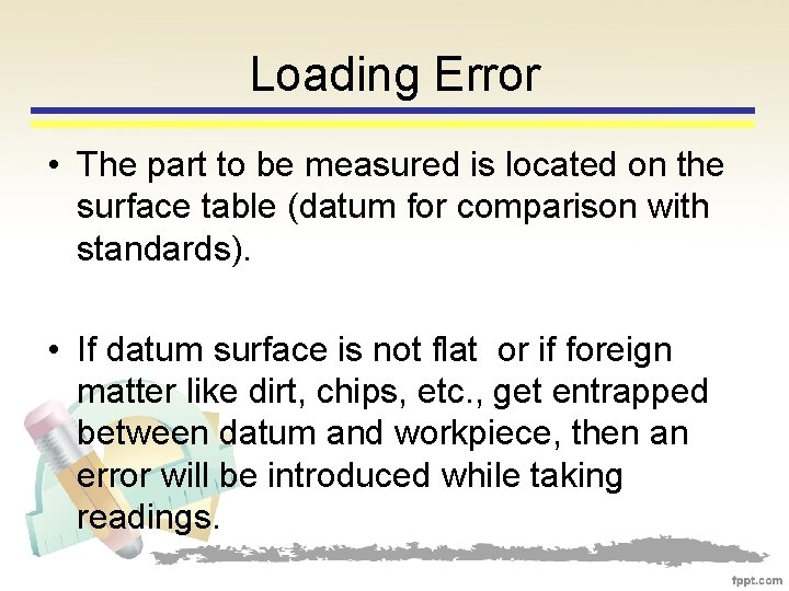 Loading Error • The part to be measured is located on the surface table