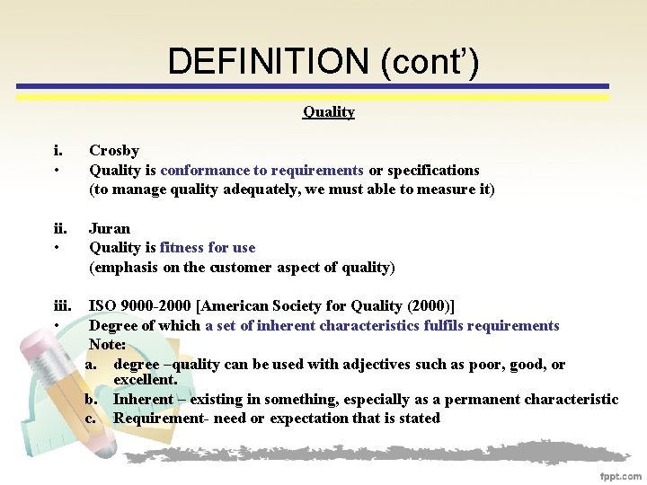 DEFINITION (cont’) Quality i. • Crosby Quality is conformance to requirements or specifications (to