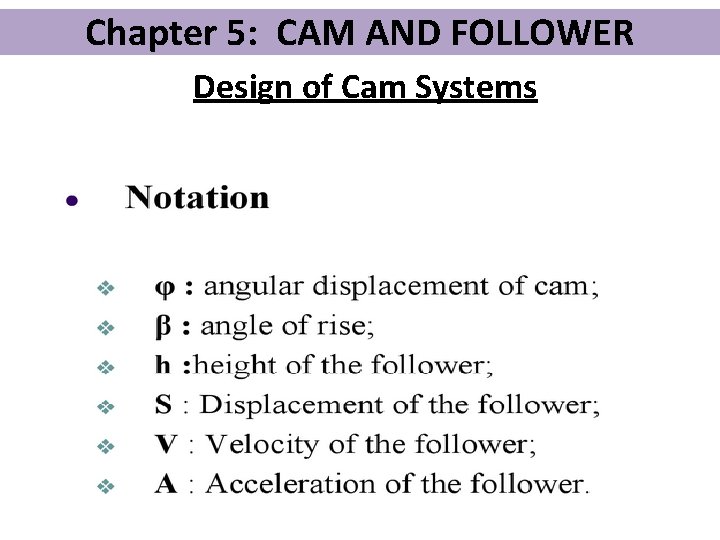 Chapter 5: CAM AND FOLLOWER Design of Cam Systems 