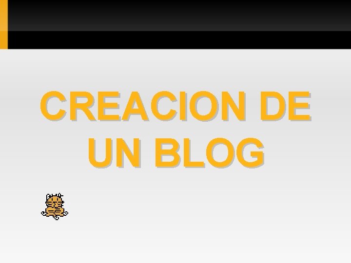 CREACION DE UN BLOG 