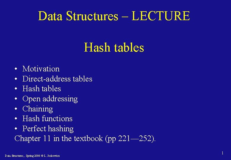 Data Structures – LECTURE Hash tables • Motivation • Direct-address tables • Hash tables