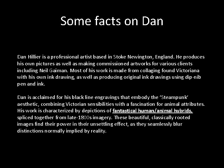 Some facts on Dan Hillier is a professional artist based in Stoke Newington, England.
