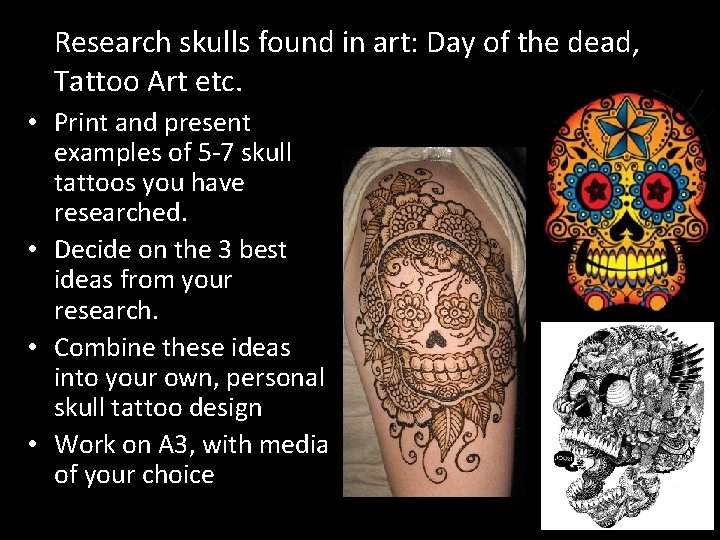 Research skulls found in art: Day of the dead, Tattoo Art etc. • Print
