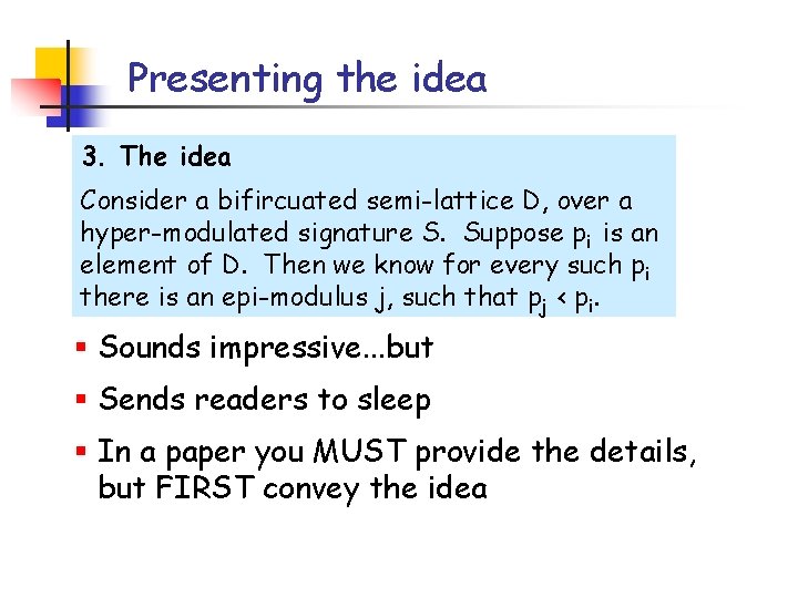 Presenting the idea 3. The idea Consider a bifircuated semi-lattice D, over a hyper-modulated