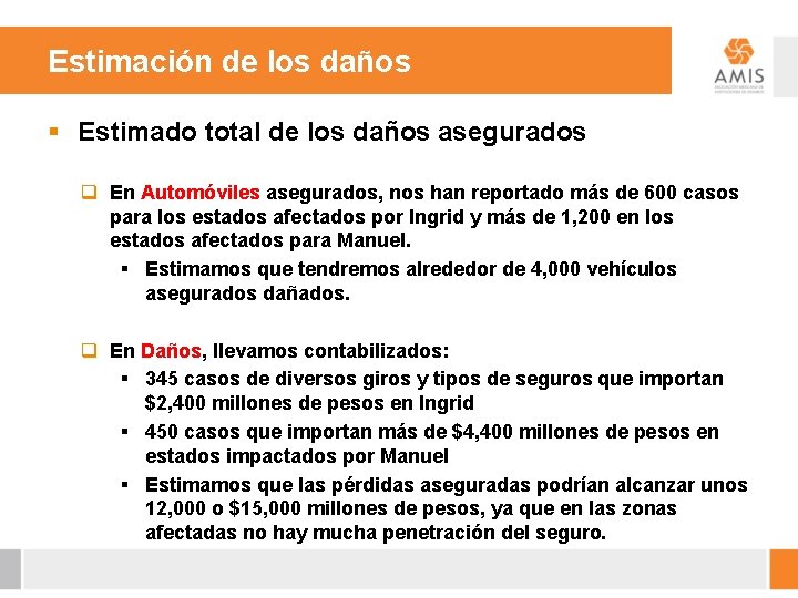 Estimación de los daños § Estimado total de los daños asegurados q En Automóviles