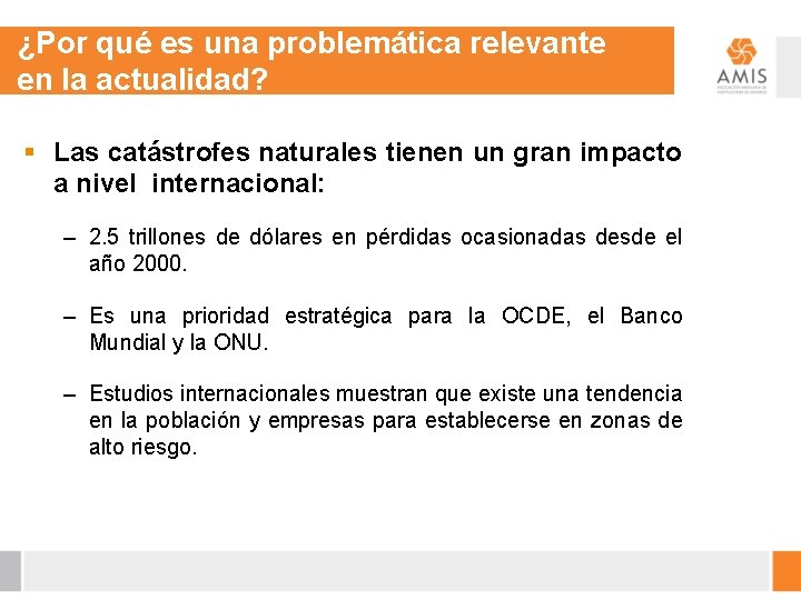 ¿Por qué es una problemática relevante en la actualidad? § Las catástrofes naturales tienen