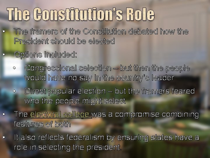 The Constitution’s Role • The framers of the Constitution debated how the President should