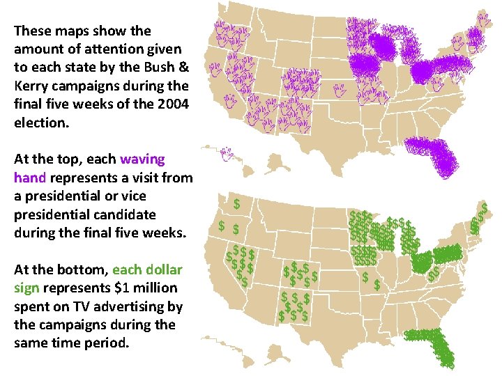 These maps show the amount of attention given to each state by the Bush