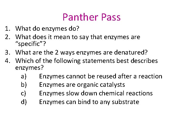 Panther Pass 1. What do enzymes do? 2. What does it mean to say