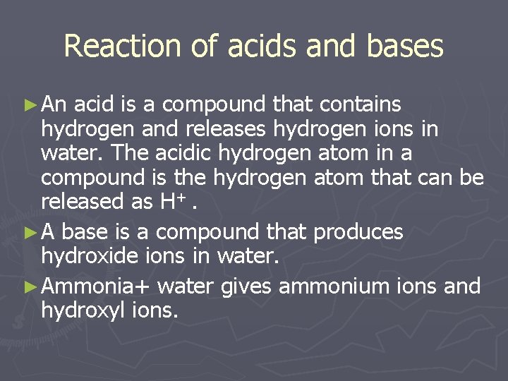 Reaction of acids and bases ► An acid is a compound that contains hydrogen