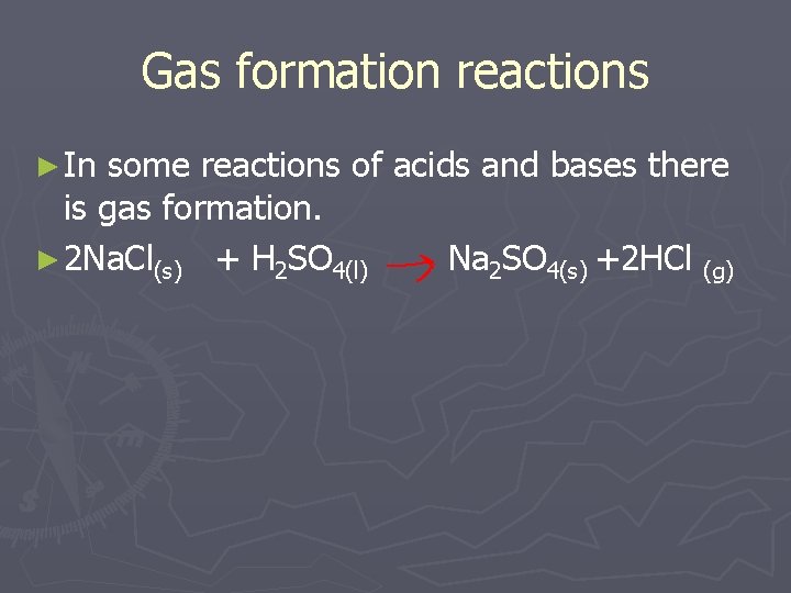 Gas formation reactions ► In some reactions of acids and bases there is gas