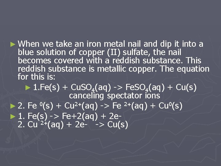 ► When we take an iron metal nail and dip it into a blue