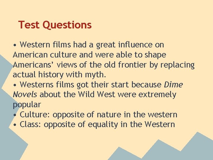 Test Questions • Western films had a great influence on American culture and were Test Questions • Western films had a great influence on American culture and were