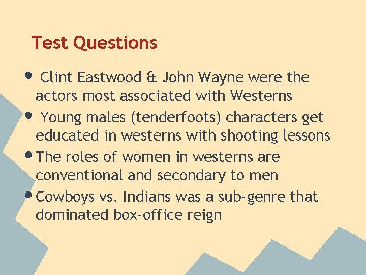 Test Questions • Clint Eastwood & John Wayne were the • • • actors Test Questions • Clint Eastwood & John Wayne were the • • • actors