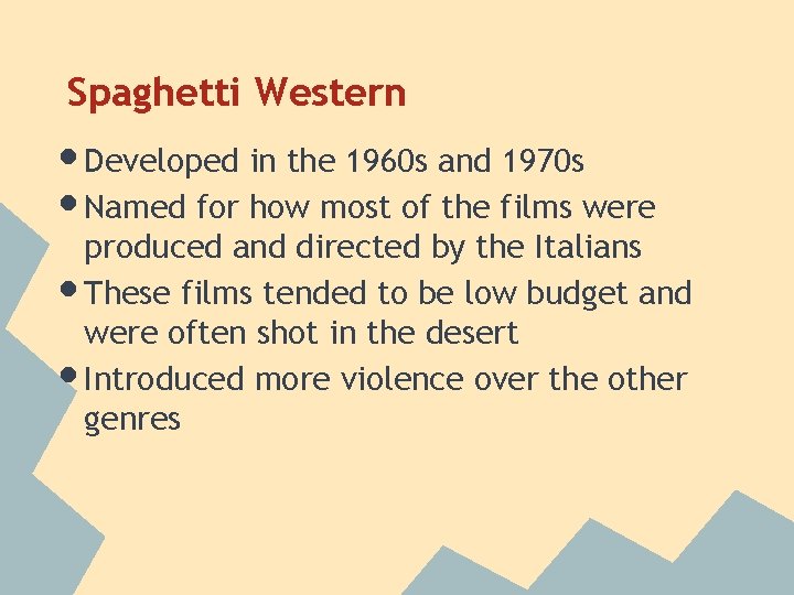 Spaghetti Western • Developed in the 1960 s and 1970 s • Named for Spaghetti Western • Developed in the 1960 s and 1970 s • Named for