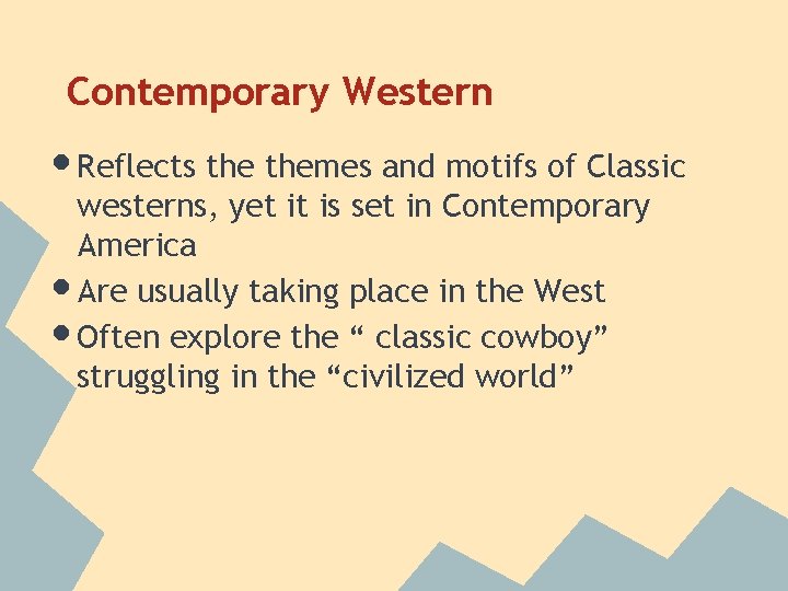 Contemporary Western • Reflects themes and motifs of Classic • • westerns, yet it Contemporary Western • Reflects themes and motifs of Classic • • westerns, yet it