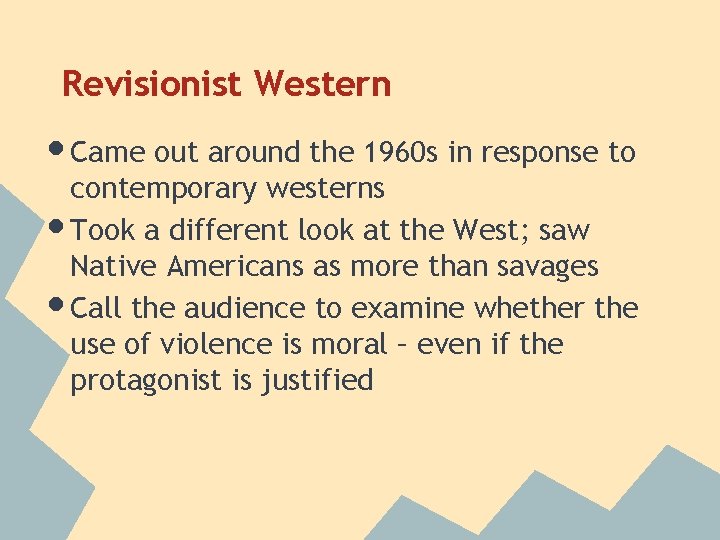 Revisionist Western • Came out around the 1960 s in response to • • Revisionist Western • Came out around the 1960 s in response to • •