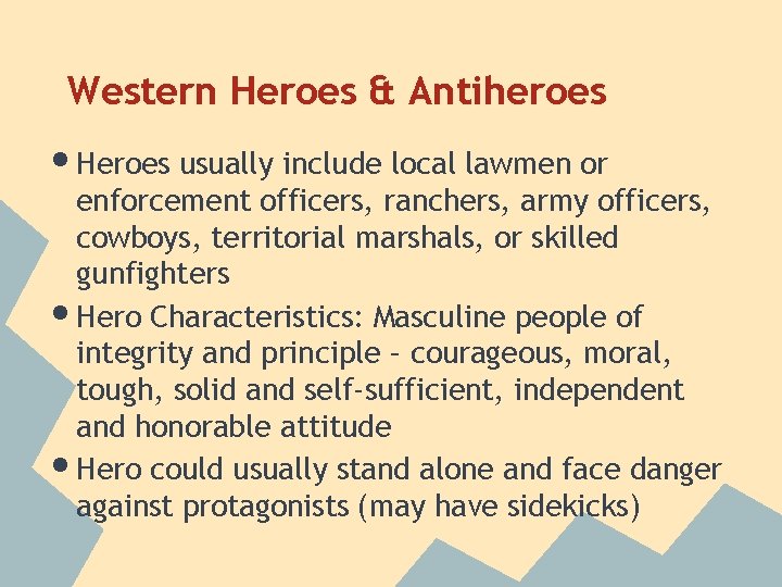 Western Heroes & Antiheroes • Heroes usually include local lawmen or • • enforcement Western Heroes & Antiheroes • Heroes usually include local lawmen or • • enforcement
