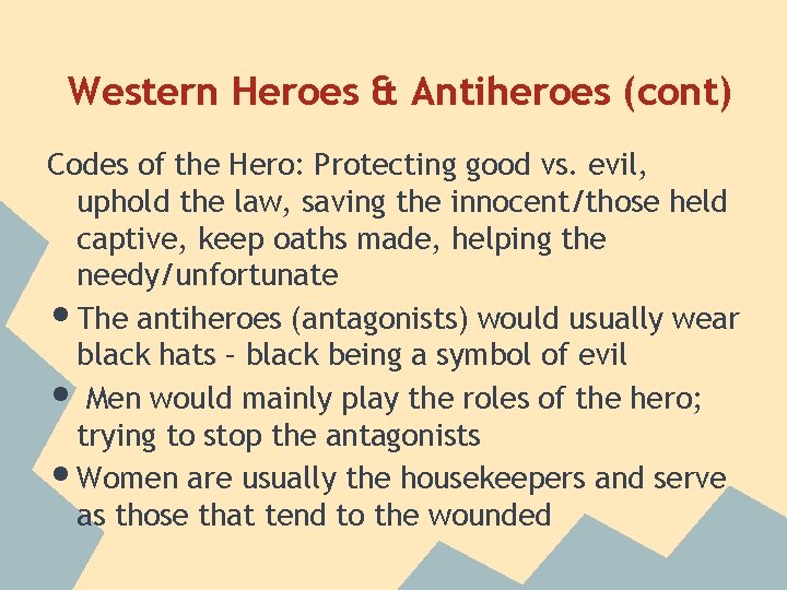 Western Heroes & Antiheroes (cont) Codes of the Hero: Protecting good vs. evil, uphold Western Heroes & Antiheroes (cont) Codes of the Hero: Protecting good vs. evil, uphold