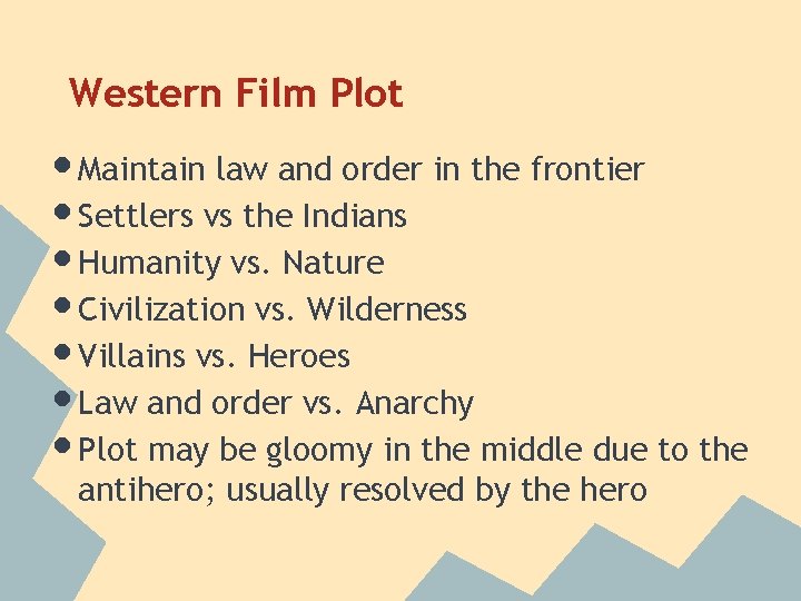 Western Film Plot • Maintain law and order in the frontier • Settlers vs Western Film Plot • Maintain law and order in the frontier • Settlers vs