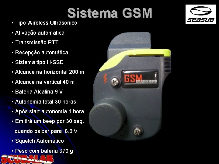 Sistema GSM • Tipo Wireless Ultrasônico • Ativação automática • Transmissão PTT • Recepção