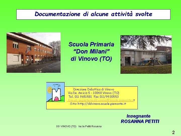 Documentazione di alcune attività svolte Scuola Primaria “Don Milani” di Vinovo (TO) Direzione Didattica