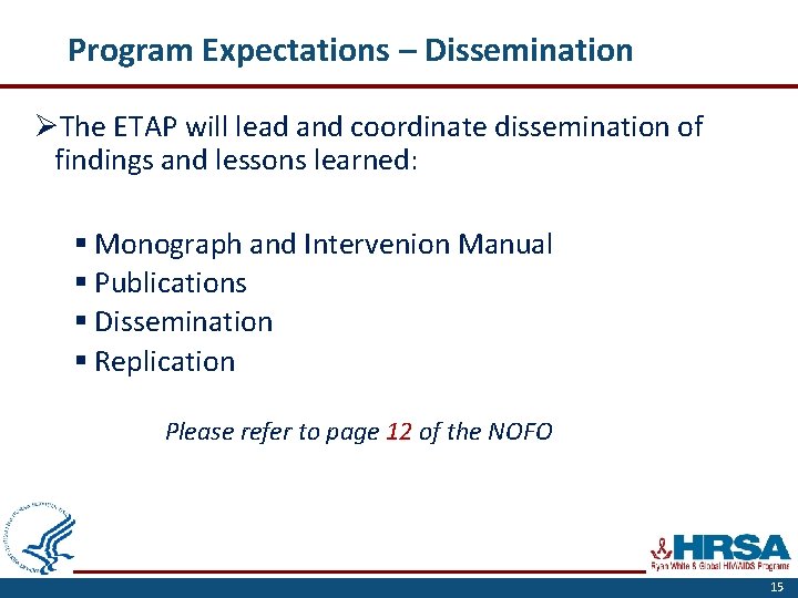 Program Expectations – Dissemination ØThe ETAP will lead and coordinate dissemination of findings and