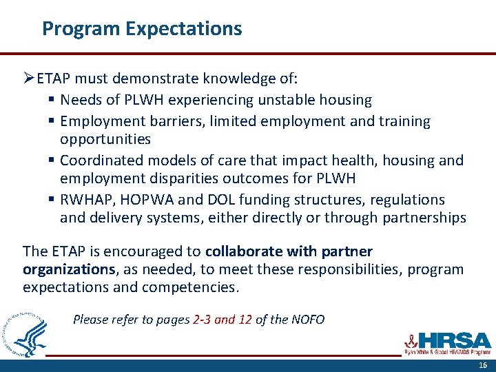 Program Expectations ØETAP must demonstrate knowledge of: § Needs of PLWH experiencing unstable housing