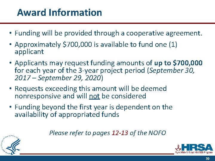 Award Information • Funding will be provided through a cooperative agreement. • Approximately $700,