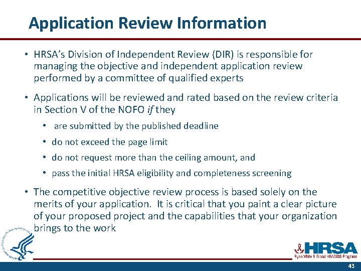 Application Review Information • HRSA’s Division of Independent Review (DIR) is responsible for managing