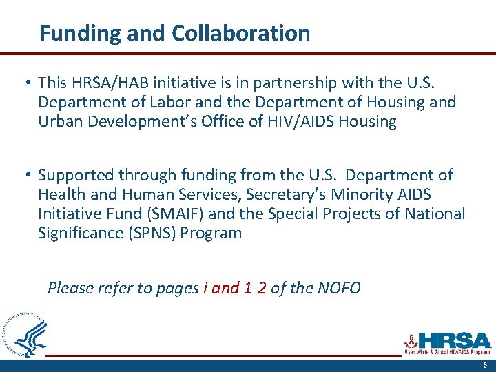 Funding and Collaboration • This HRSA/HAB initiative is in partnership with the U. S.