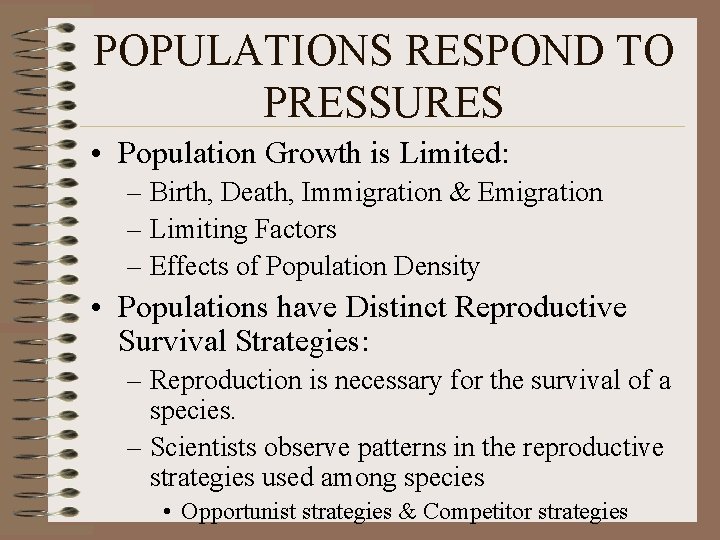 POPULATIONS RESPOND TO PRESSURES • Population Growth is Limited: – Birth, Death, Immigration &