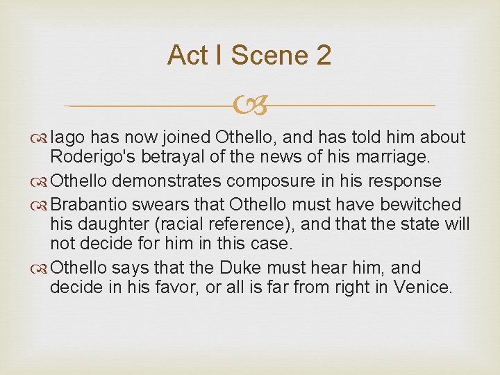 Act I Scene 2 Iago has now joined Othello, and has told him about