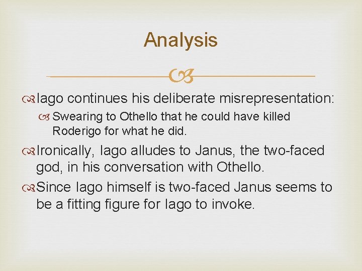 Analysis Iago continues his deliberate misrepresentation: Swearing to Othello that he could have killed