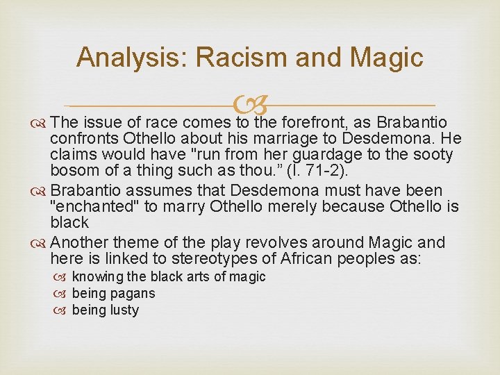 Analysis: Racism and Magic The issue of race comes to the forefront, as Brabantio