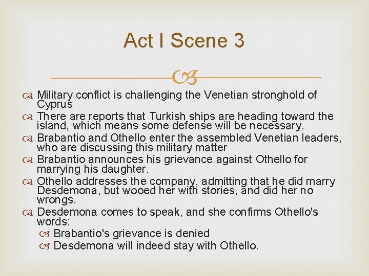 Act I Scene 3 Military conflict is challenging the Venetian stronghold of Cyprus There