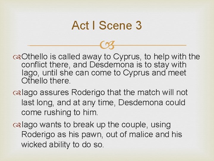 Act I Scene 3 Othello is called away to Cyprus, to help with the