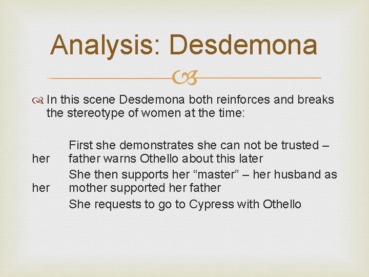 Analysis: Desdemona In this scene Desdemona both reinforces and breaks the stereotype of women