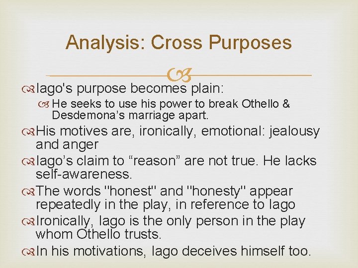 Analysis: Cross Purposes Iago's purpose becomes plain: He seeks to use his power to