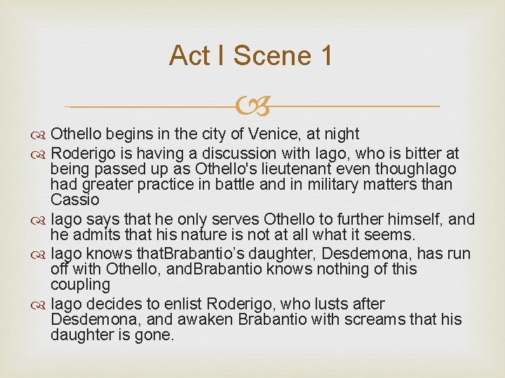Act I Scene 1 Othello begins in the city of Venice, at night Roderigo